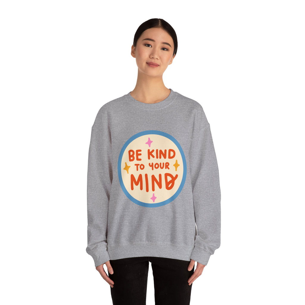 Be Kind to Your Mind sweatshirt | Mental Health Positive Message
