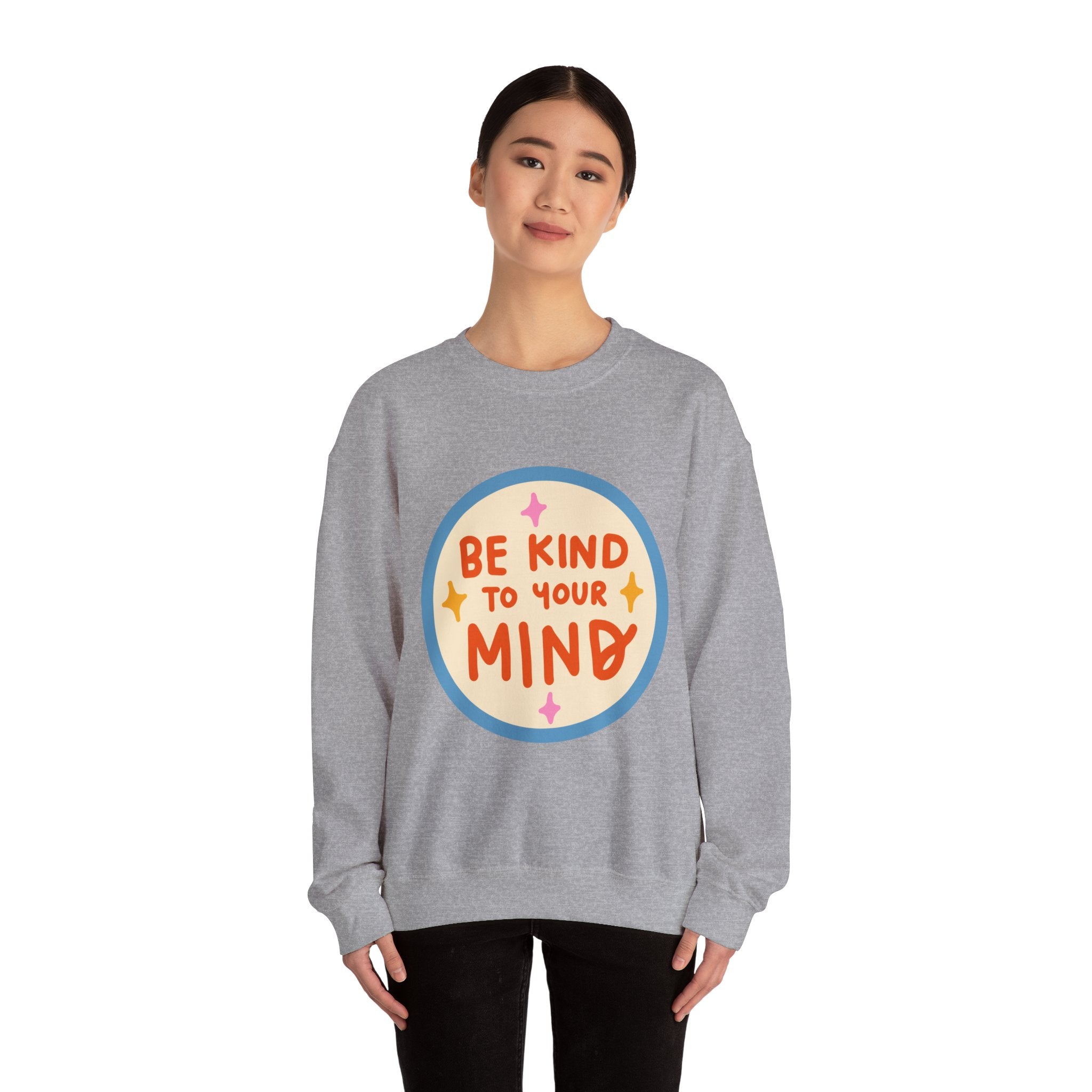Be Kind to Your Mind sweatshirt | Mental Health Positive Message