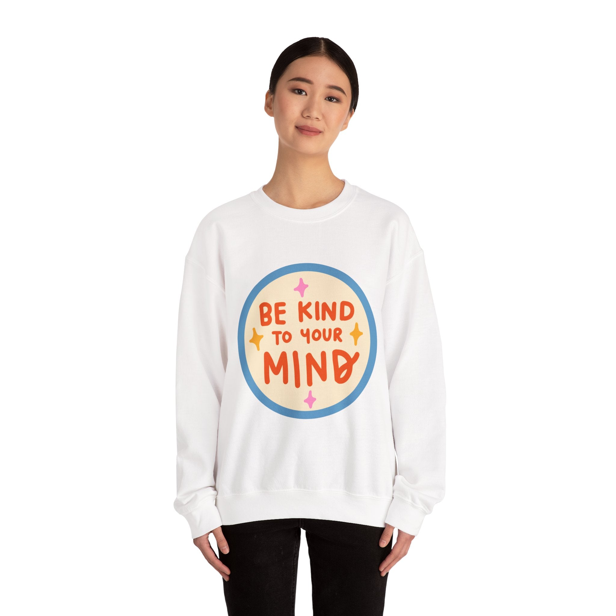 Be Kind to Your Mind sweatshirt | Mental Health Positive Message