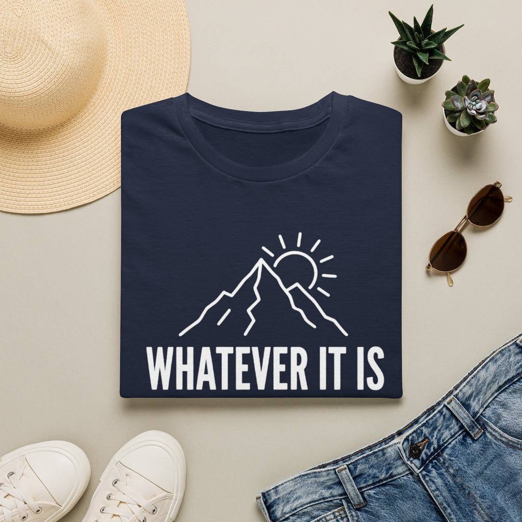 Whatever It Is mountain design summer motivation T-Shirt | Adventure, Sun graphic