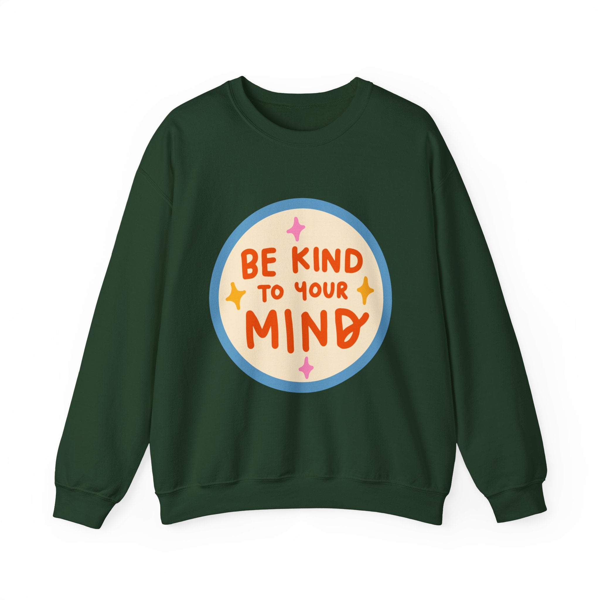 Be Kind to Your Mind sweatshirt | Mental Health Positive Message
