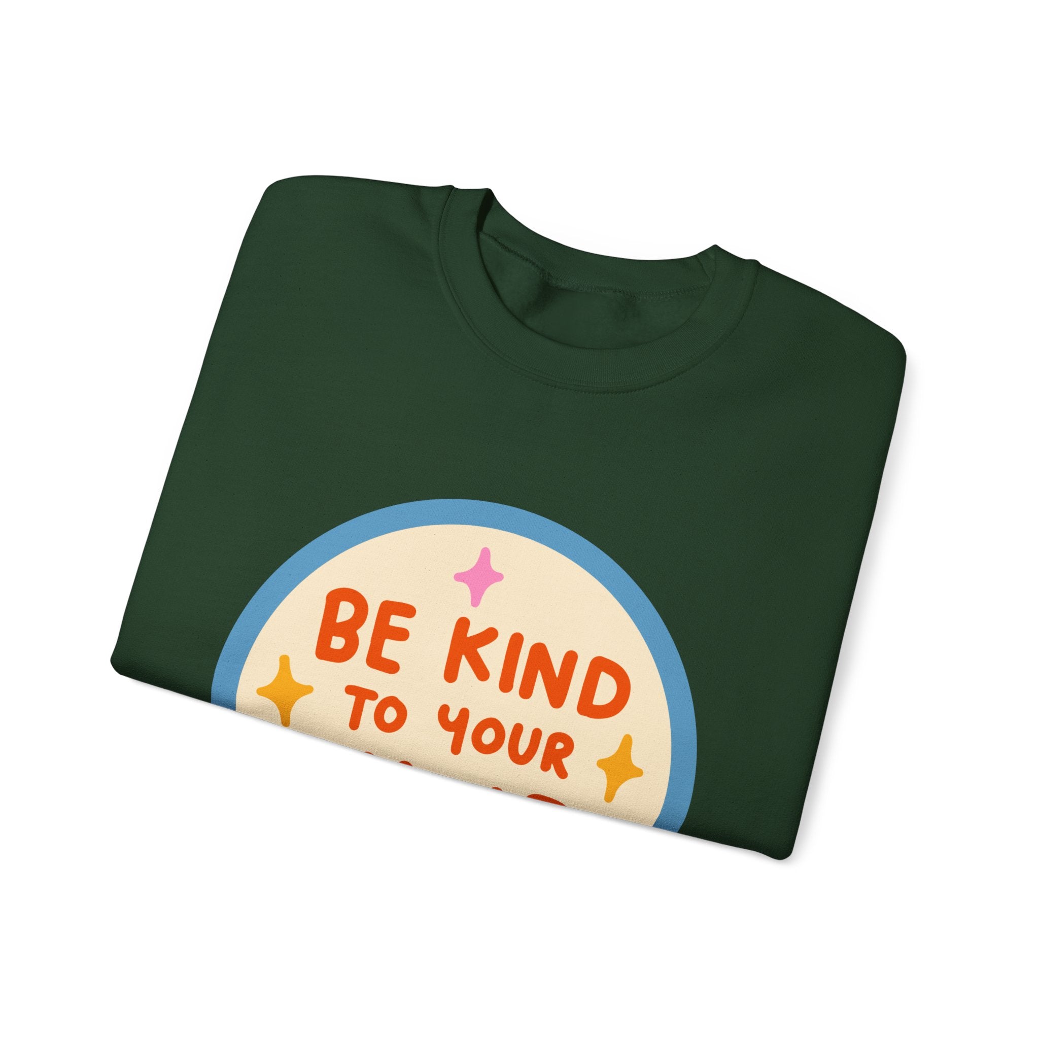Be Kind to Your Mind sweatshirt | Mental Health Positive Message