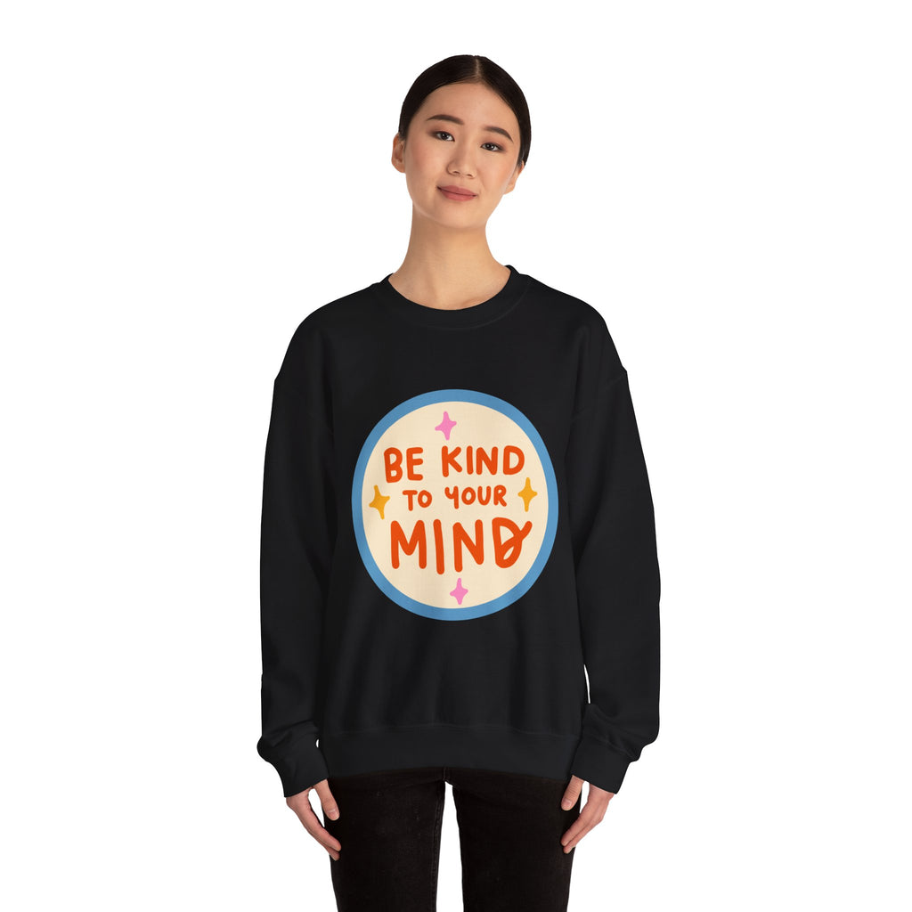 Be Kind to Your Mind sweatshirt | Mental Health Positive Message