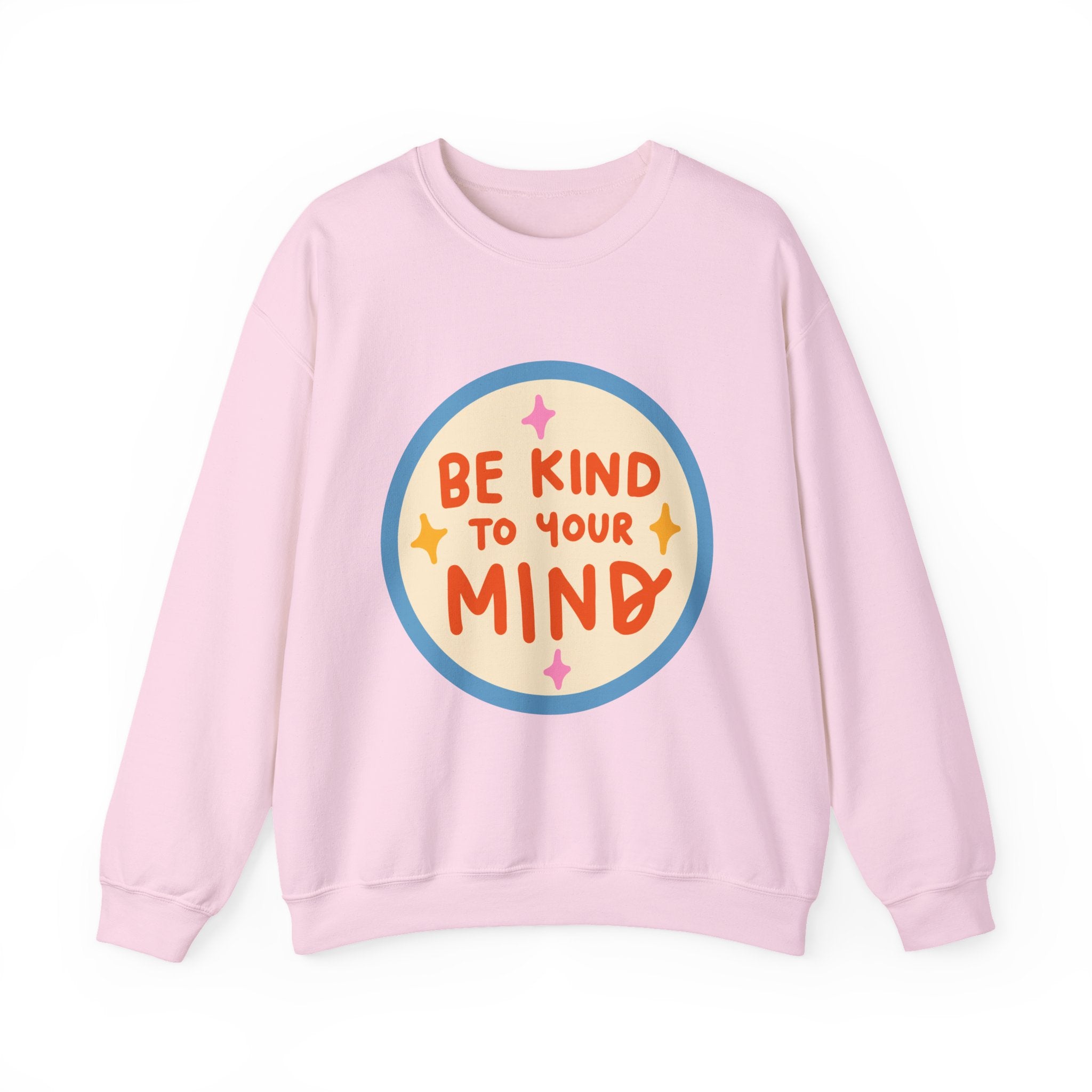 Be Kind to Your Mind sweatshirt | Mental Health Positive Message