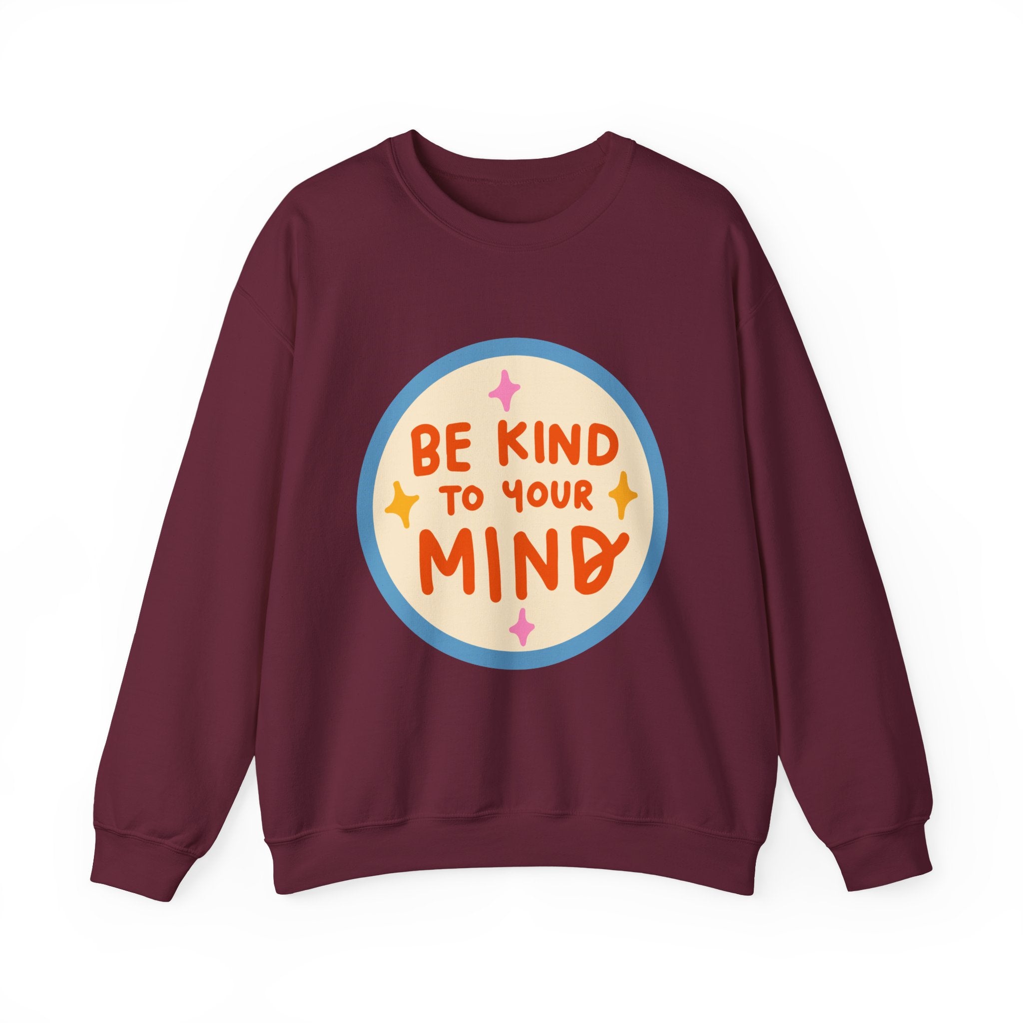 Be Kind to Your Mind sweatshirt | Mental Health Positive Message