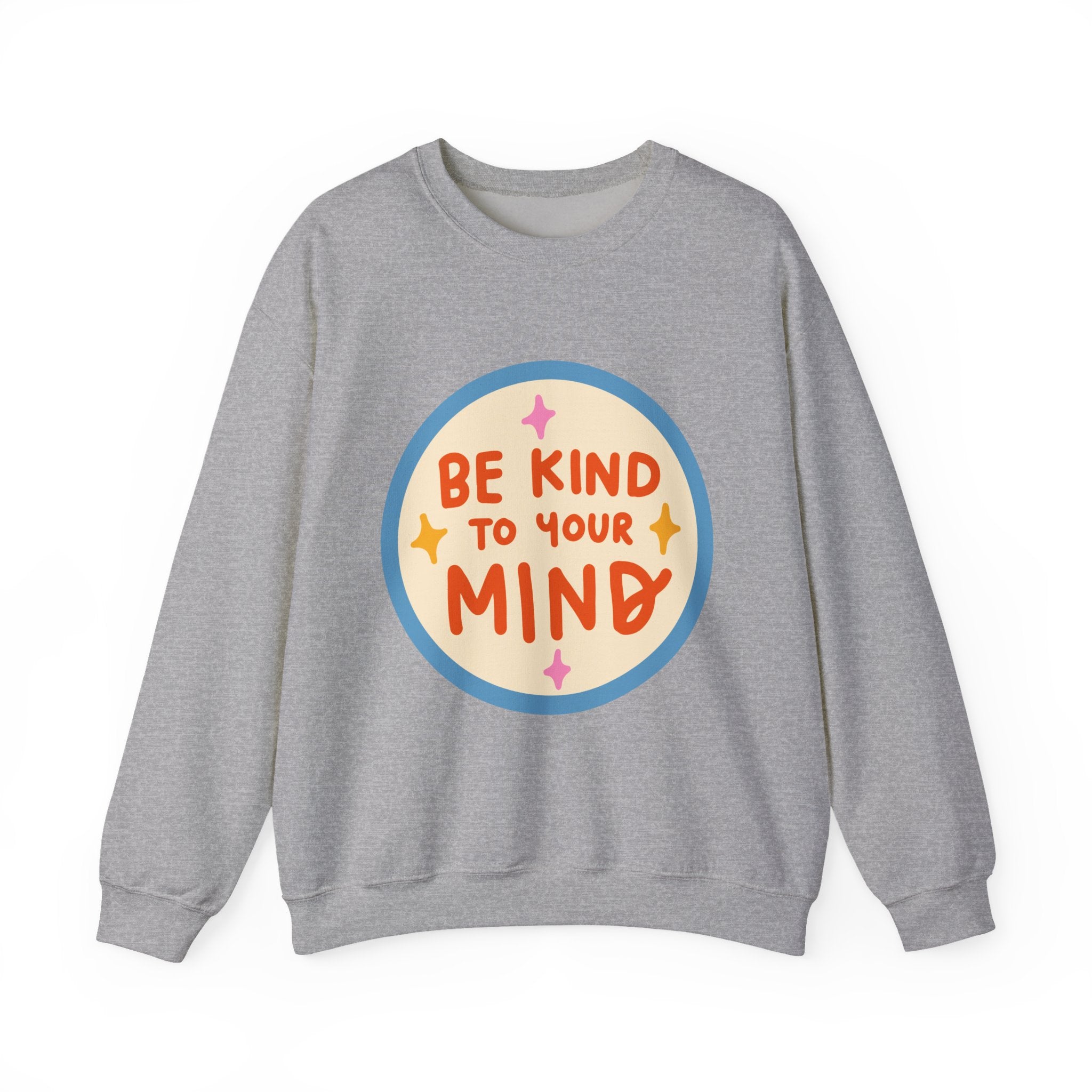 Be Kind to Your Mind sweatshirt | Mental Health Positive Message