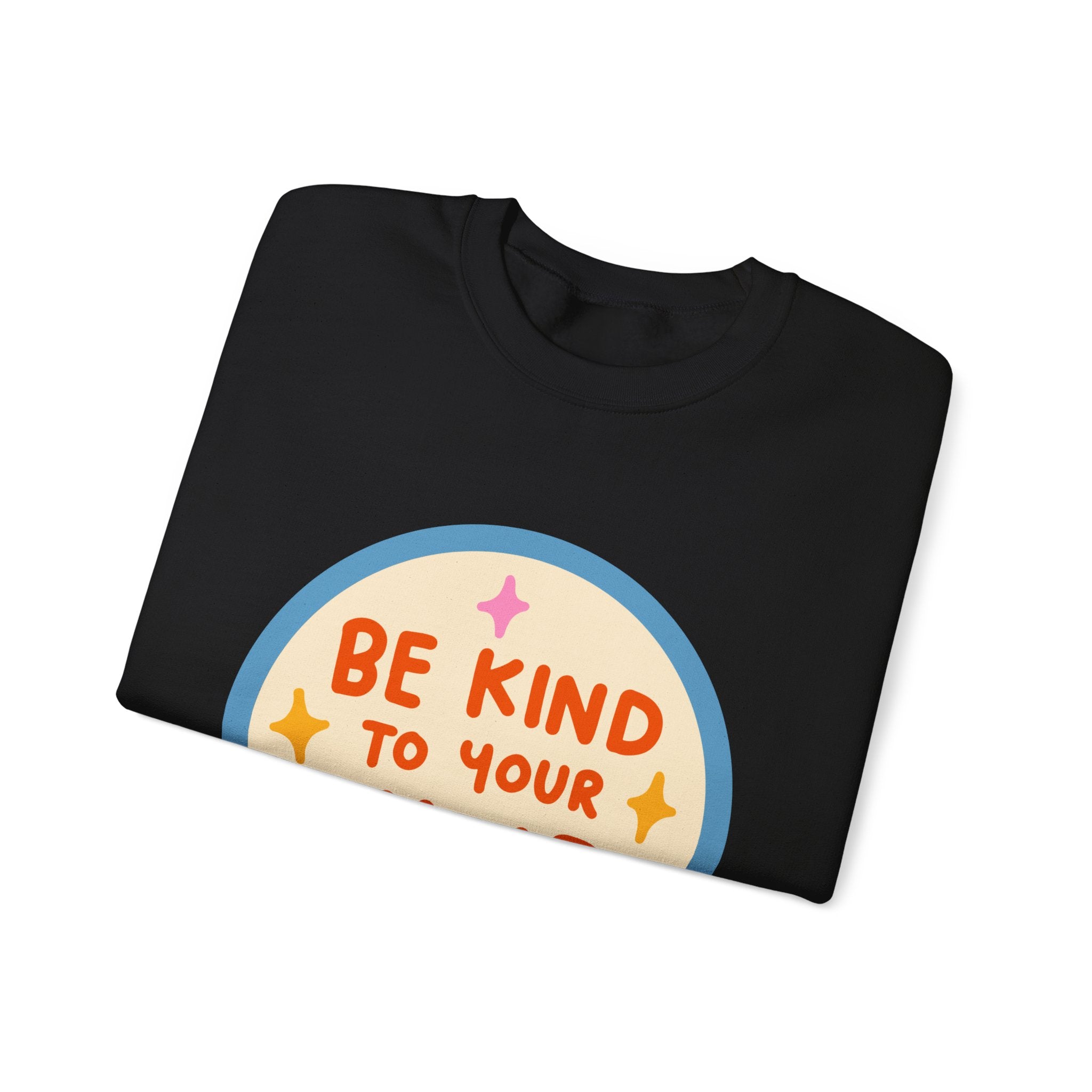 Be Kind to Your Mind sweatshirt | Mental Health Positive Message