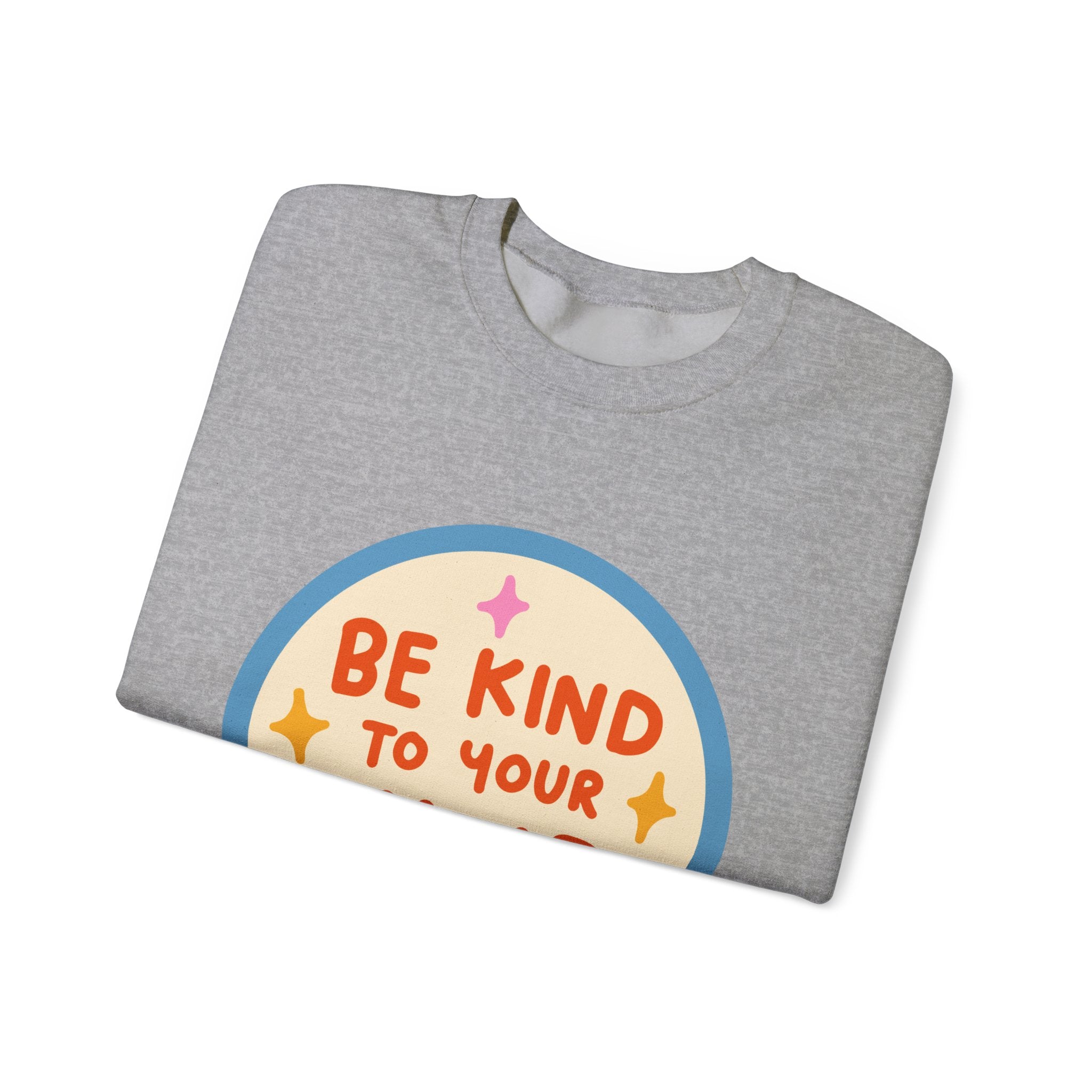 Be Kind to Your Mind sweatshirt | Mental Health Positive Message