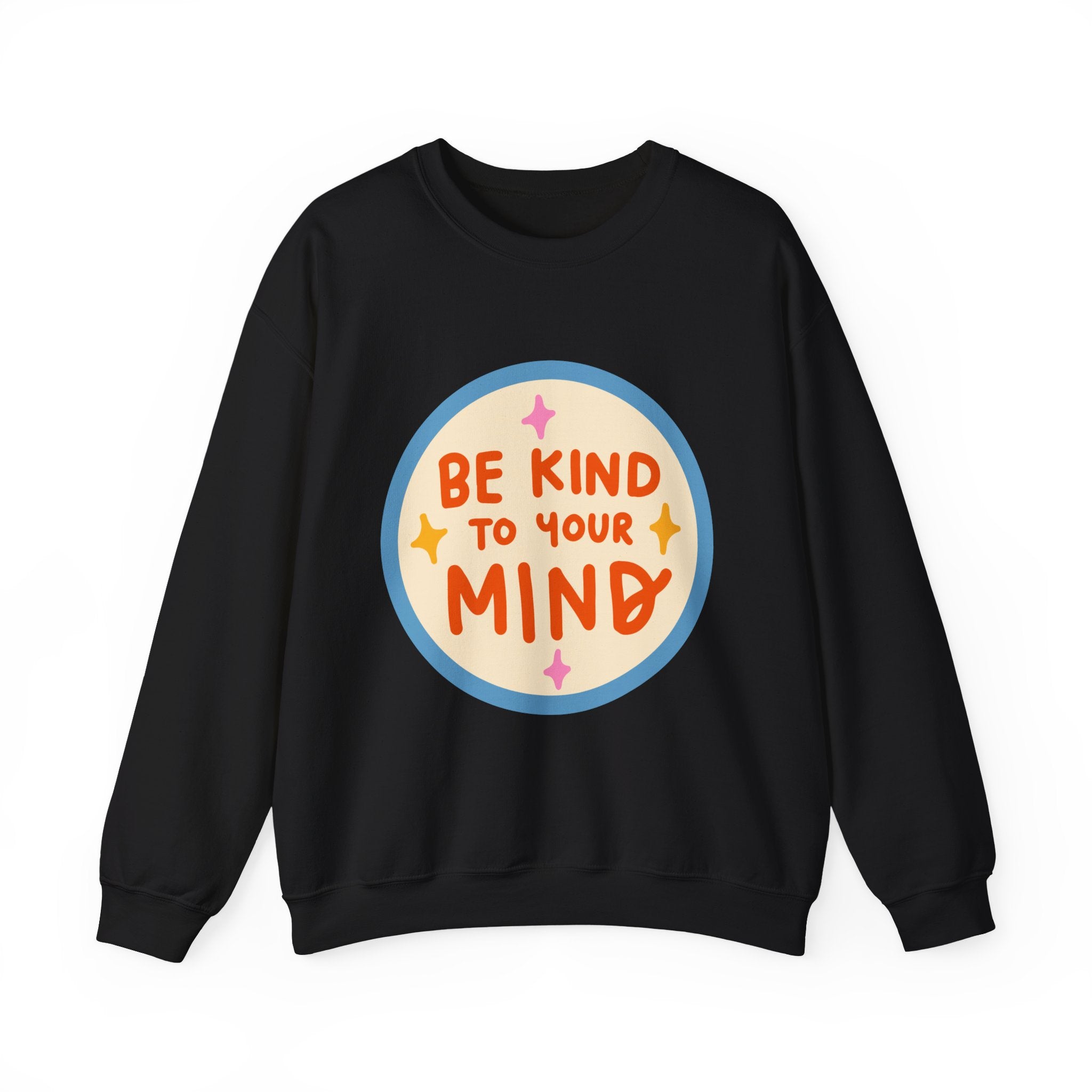 Be Kind to Your Mind sweatshirt | Mental Health Positive Message