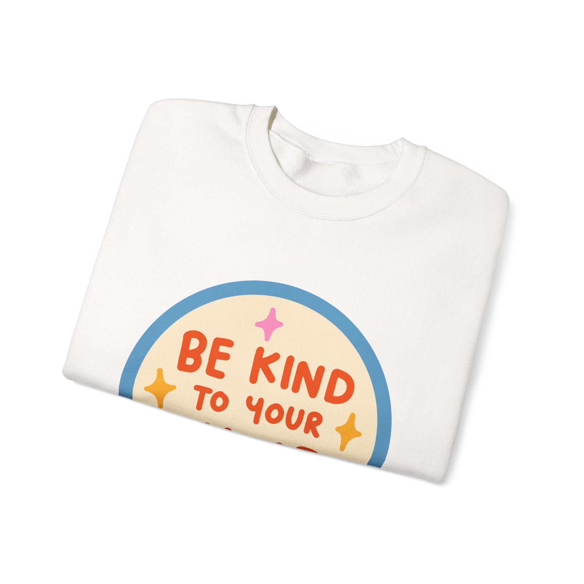 Be Kind to Your Mind sweatshirt | Mental Health Positive Message