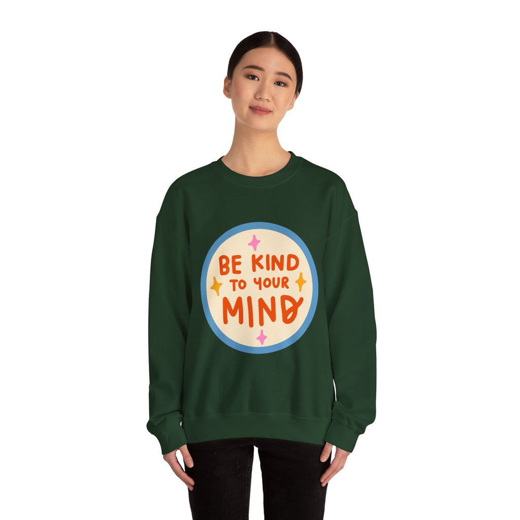 Be Kind to Your Mind sweatshirt | Mental Health Positive Message