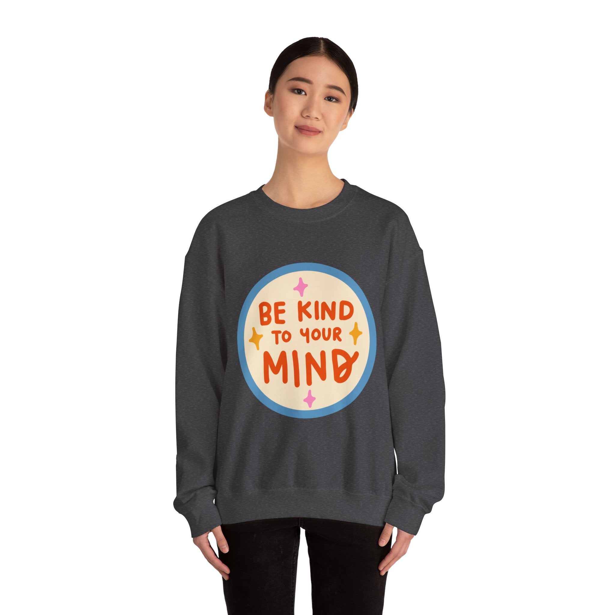 Be Kind to Your Mind sweatshirt | Mental Health Positive Message