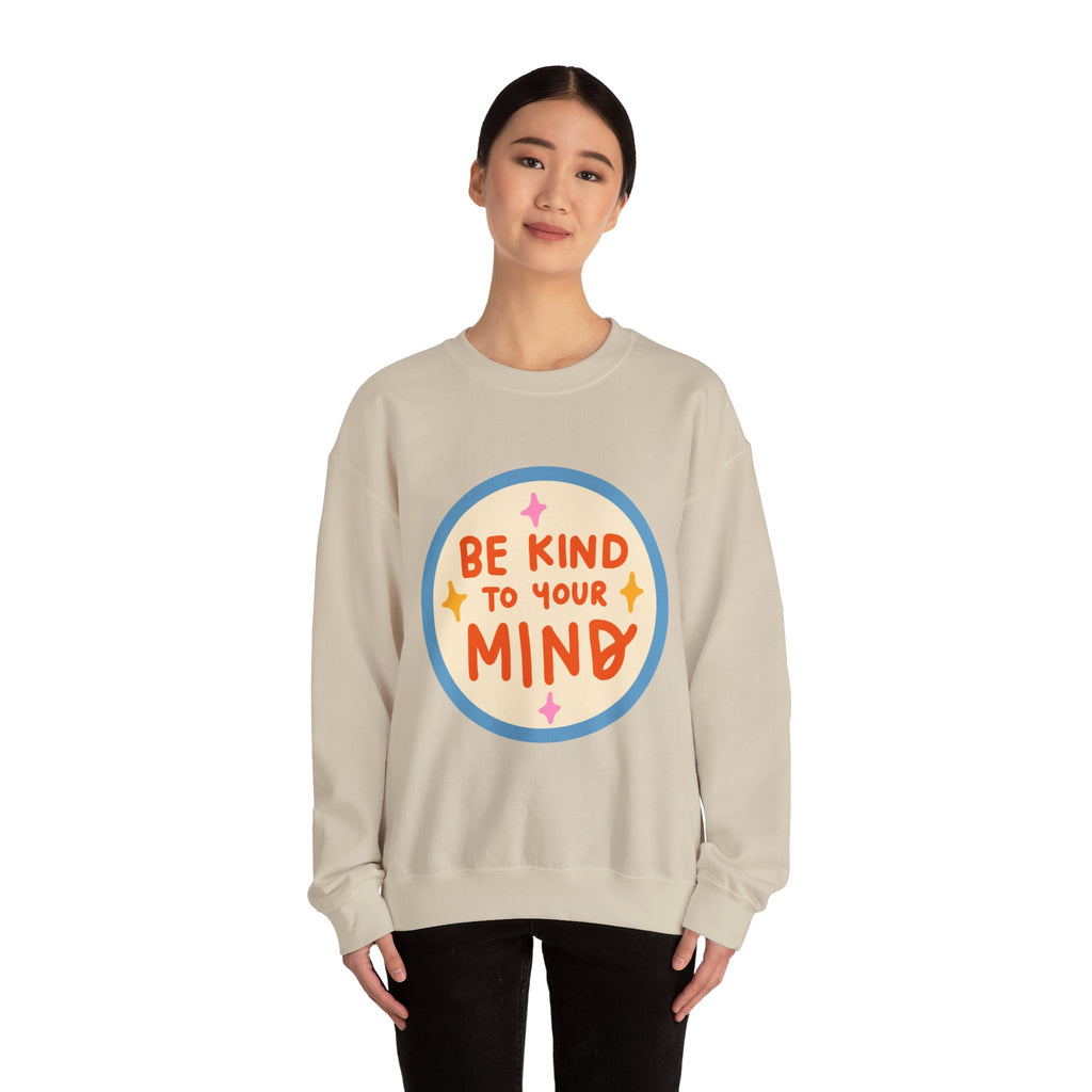 Be Kind to Your Mind sweatshirt | Mental Health Positive Message