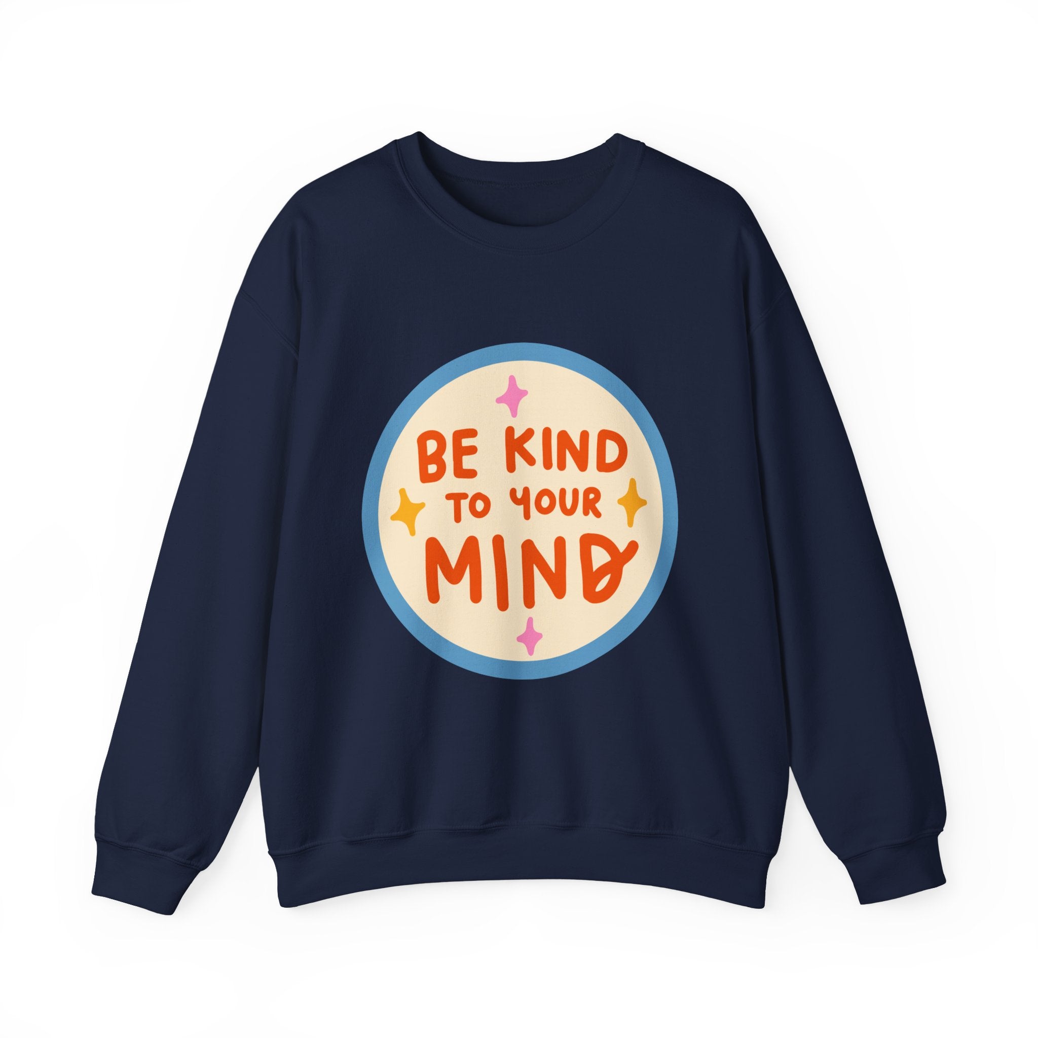 Be Kind to Your Mind sweatshirt | Mental Health Positive Message