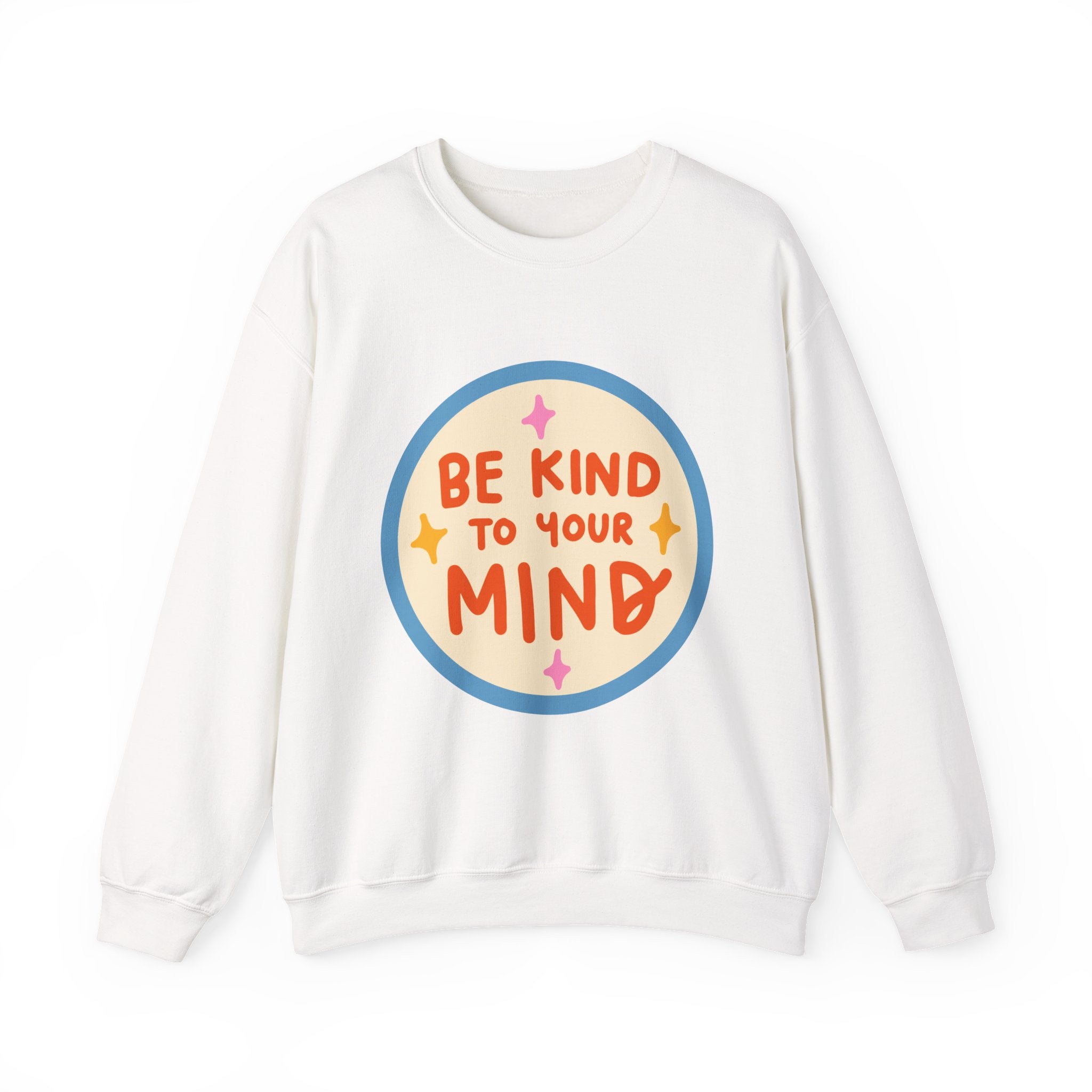 Be Kind to Your Mind sweatshirt | Mental Health Positive Message