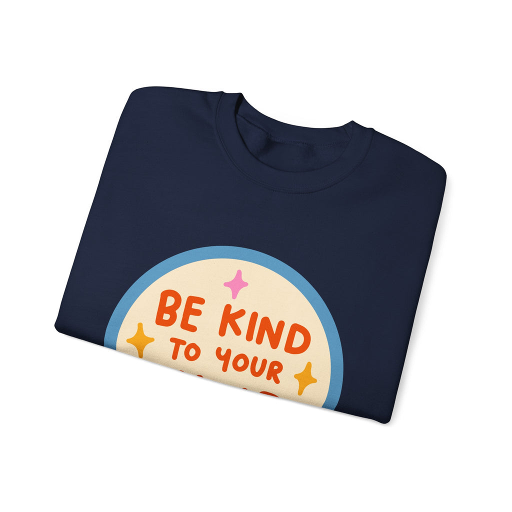 Be Kind to Your Mind sweatshirt | Mental Health Positive Message