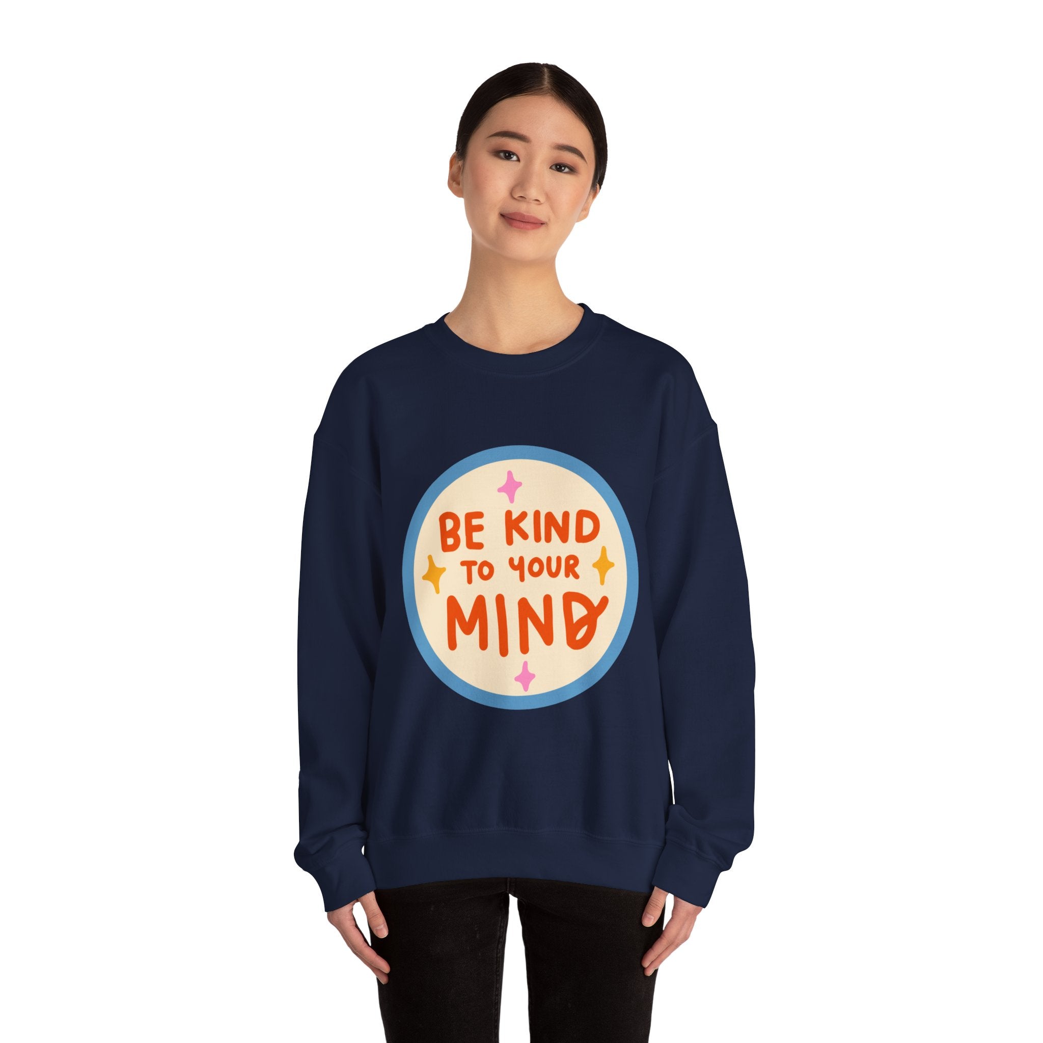 Be Kind to Your Mind sweatshirt | Mental Health Positive Message
